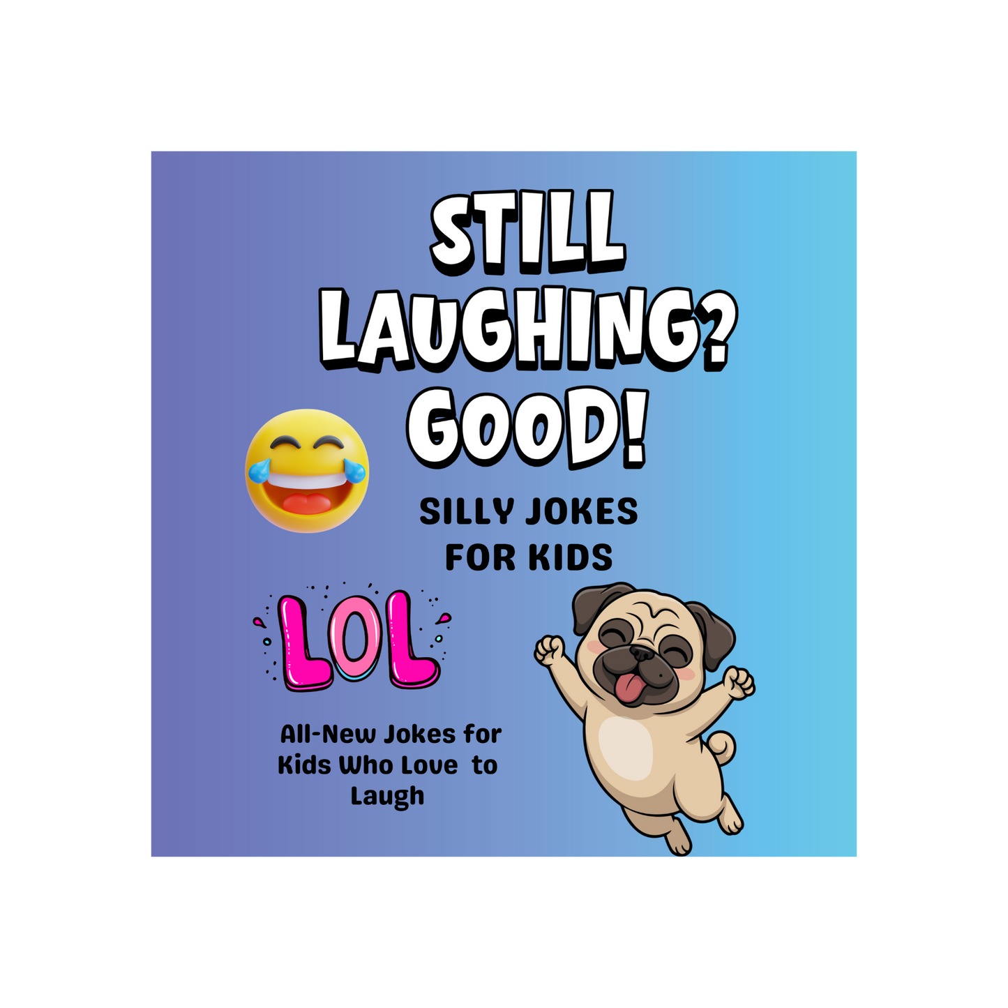 Still Laughing? Good! Joke Book for Kids (Ages 8+)