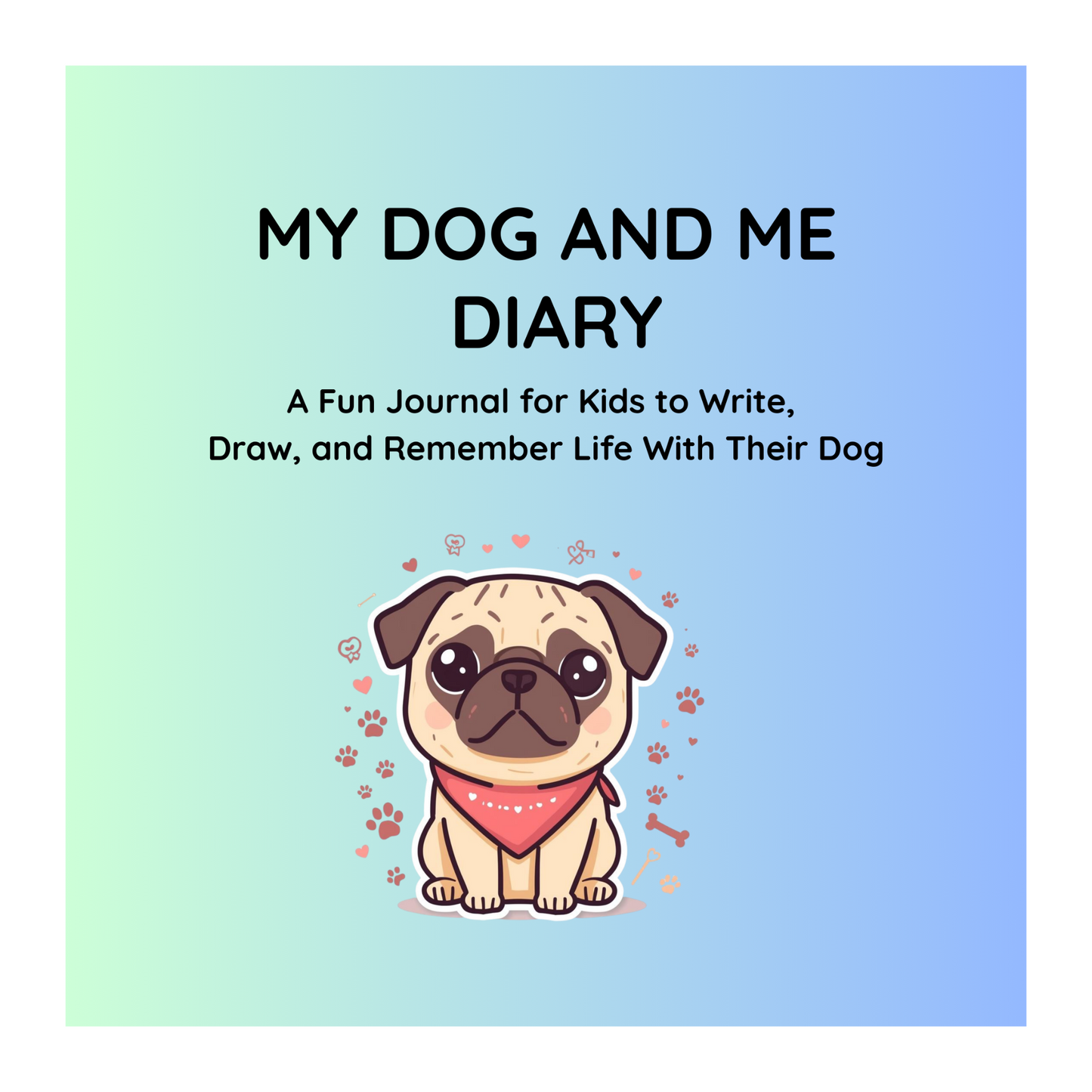 Me and My Dog Diary: A Memory Journal for You and Your Dog