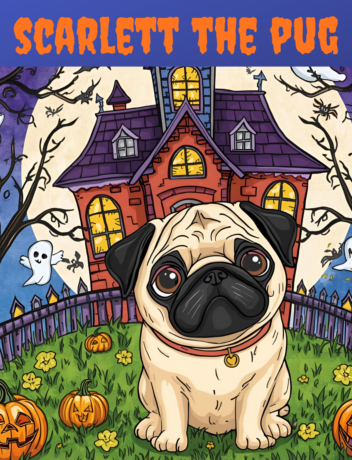 Scarlett the Pug’s Halloween Adventures –  Coloring & Activity Book