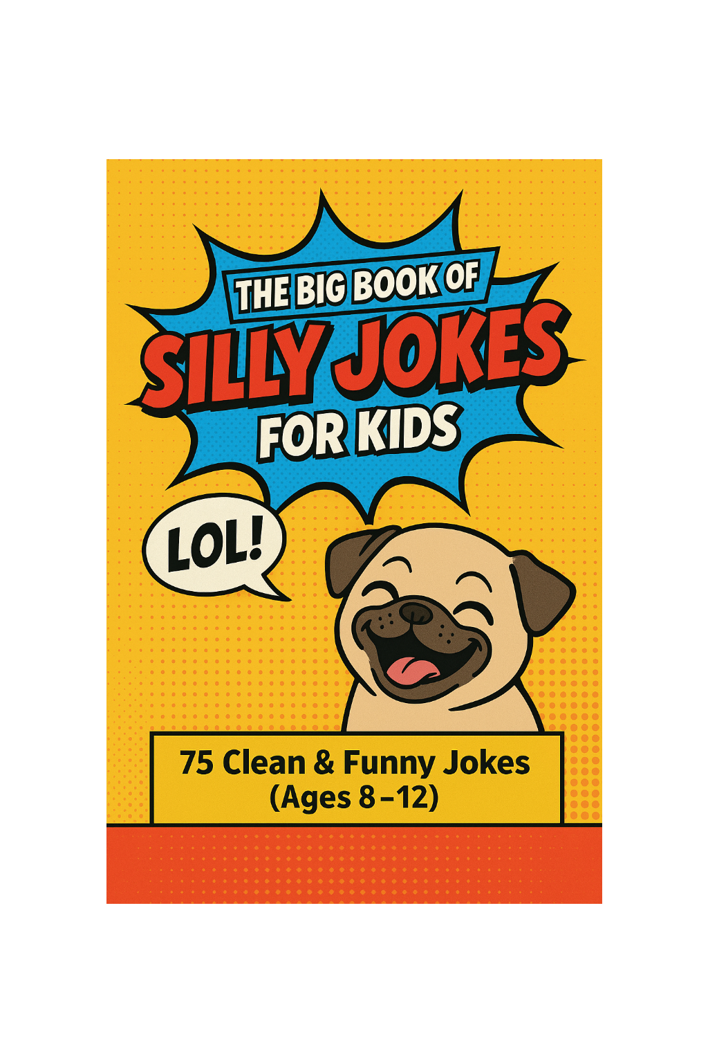 The Big Book of Silly Jokes for Kids (Ages 8+)