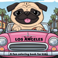 Scarlett the Pug   Los Angeles     Coloring Book for Kids